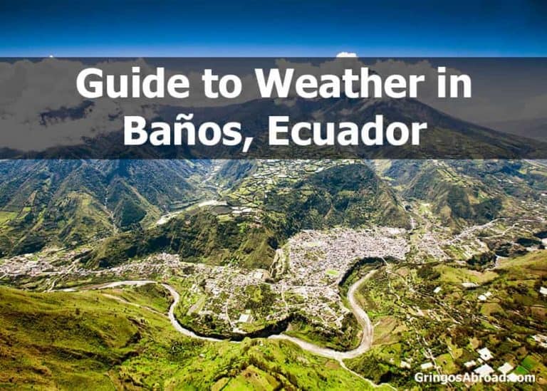 Guide to Baños Ecuador Weather: (Rainfall, Temperature, Humidity…)